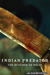 Indian Predator The Butcher of Delhi (2022) Hindi Web Series Netflix Original
