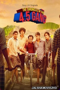 The Chronicles Of The 4 5 Gang (2025) Season 1 Hindi Web Series